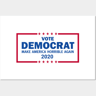 Vote Democrat 2020 Make America Horrible Again Posters and Art